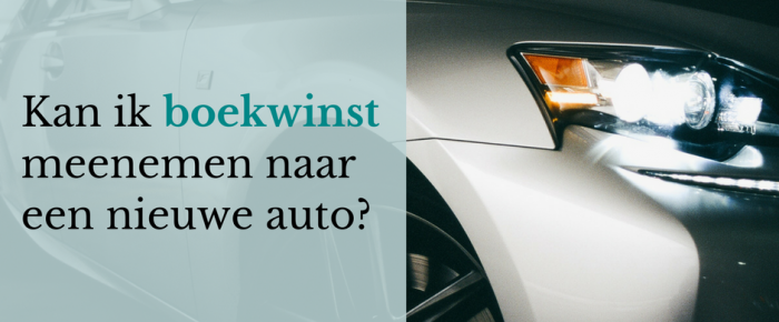 Kan ik boekwinst bij verkoop van een auto meenemen naar een nieuwe auto?